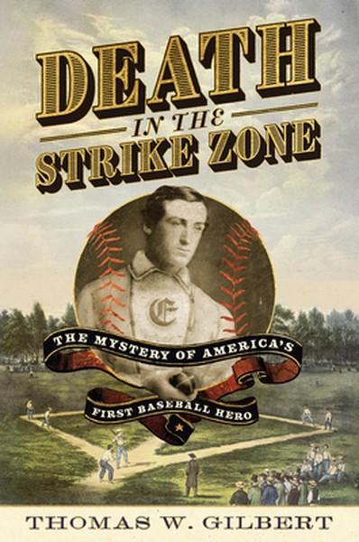 Death in the Strike Zone: The Mystery of America’s First Baseball Hero